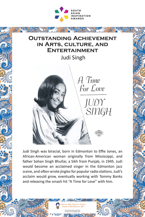 Judi Singh - Biracial, born in Edmonton in 1945. Acclaimed jazz singer, singing "A Time for Love" with Tommy Banks.
Alberta Sikh History Project